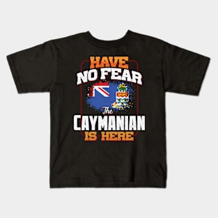 Caymanian Flag  Have No Fear The Caymanian Is Here - Gift for Caymanian From Cayman Islands Kids T-Shirt